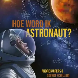 Bestseller André Kuipers - Hoe word ik astronaut?