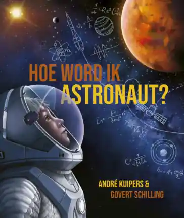 Bestseller André Kuipers - Hoe word ik astronaut?
