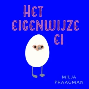 Alleen Vandaag Het eigenwijze ei