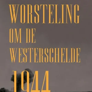 Alleen Vandaag Worsteling om de Westerschelde 1944