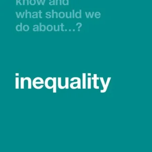 What Do We Know and What Should We Do About Inequality? Beste Prijs