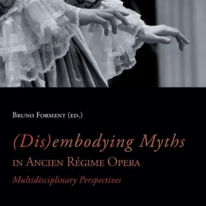 (Dis)embodying myths in ancien regime opera Must-Have