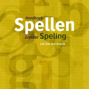 Betrouwbaar Spellen zonder speling - Handboek Nederlandse spelling