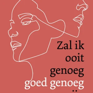 Zal ik ooit genoeg goed genoeg zijn Fabrieksprijs