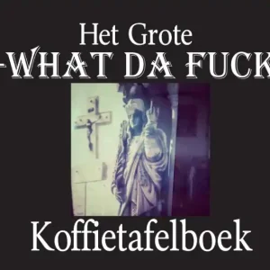 Het Grote What Da Fuck Koffietafelboek Hoge Kwaliteit