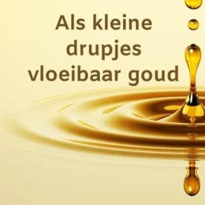 Als kleine drupjes vloeibaar goud Beperkte Voorraad